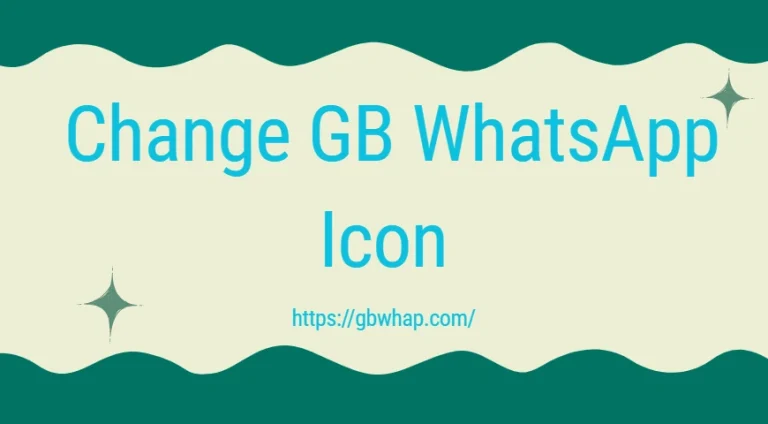 How to Change GB WhatsApp Icon? (Customize Your App’s Look)